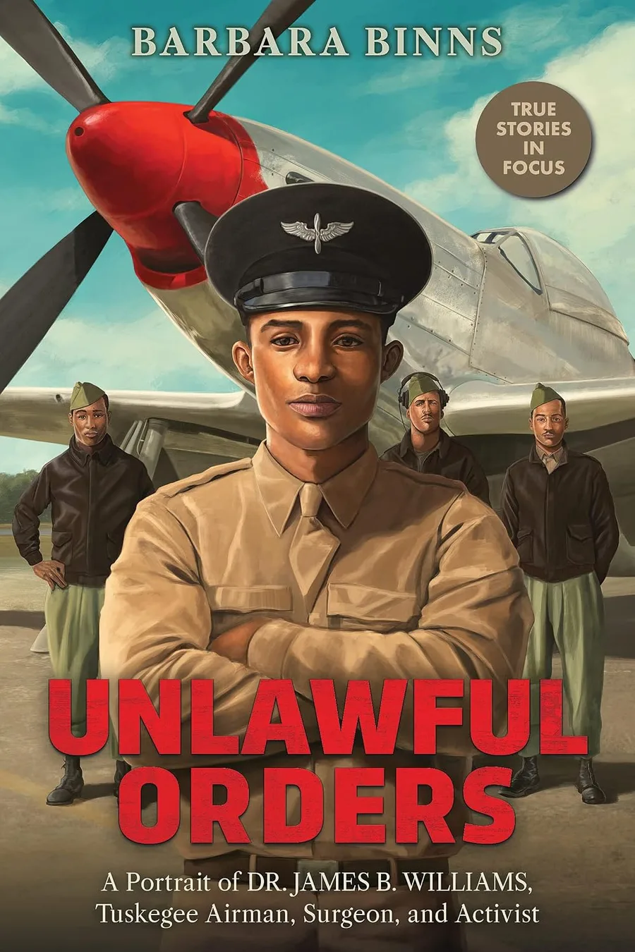 Cover of Unlawful Orders: A Portrait of Dr. James B. Williams, Tuskegee Airman, Surgeon, and Activist