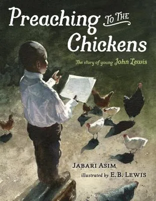 Cover of Preaching to the Chickens: The Story of Young John Lewis