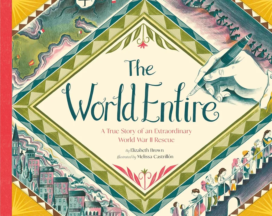Cover of The World Entire: A True Story of Extraordinary World War II Rescue