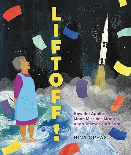 Cover of Liftoff!: How the Apollo Moon Missions Made Alma Thomas’s Art Soar