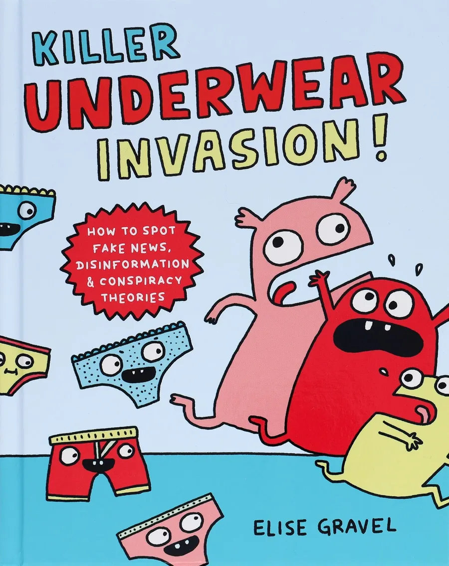Cover of Killer Underwear Invasion! How to Spot Fake News, Disinformation & Conspiracy Theories