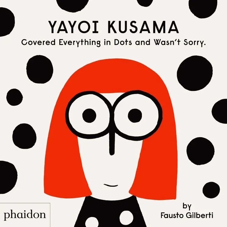 Cover of Yayoi Kusama Covered Everything in Dots and Wasn’t Sorry
