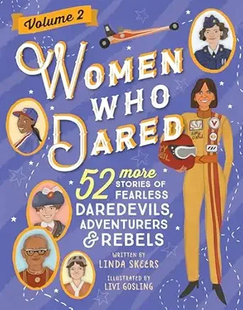 Cover of Women Who Dared: 52 Stories of Fearless Daredevils, Adventurers, and Rebels