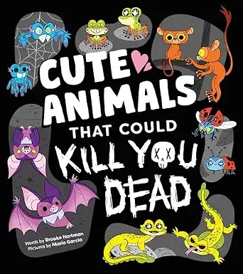 Cover of Cute Animals That Could Kill You Dead