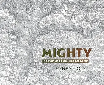 Cover of Mighty: The Story of an Oak Tree Ecosystem