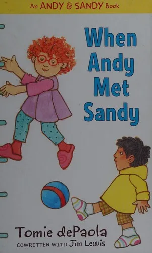 Cover of  Andy and Sandy (series) Andy & Sandy’s Anything Adventure (978-1-4814-4157-5) When Andy Met Sandy (978-1-4814-4155-1)